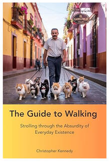 The Guide to Walking: Strolling Through the Absurdity of Everyday Exsistence